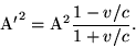 \begin{displaymath}{\rm A'}^2={\rm A}^2\frac{1-v/c}{1+v/c}. \end{displaymath}