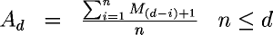 A_d  =  \frac{\sum_{i=1}^{n} M_{(d-i)+1}}{n}, n\leq d