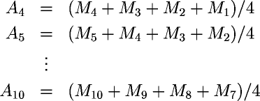 A_4 = (M_4+M_3+M_2+M_1)/4, A_5 = (M_5+M_4+M_3+M_2)/4, … A_{10} = (M_{10}+M_9+M_8+M_7)/4